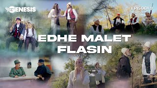 EDHE MALET FLASIN  Episodi 9 Histori Shqiptare [upl. by Valda]