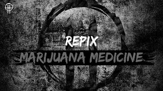 Repix  Marijuana Medicine [upl. by Beatriz]