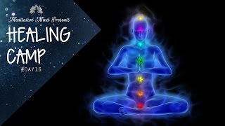 Unblock All 7 Chakras  Guided Meditation  Healing Camp 16 [upl. by Aiem473]