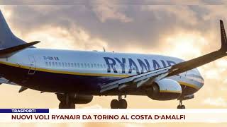 TRASPORTI NUOVI VOLI RYANAIR DA TORINO AL COSTA D’AMALFI [upl. by Etteraj]