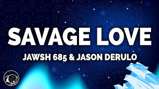 Jawsh 685  Savage Love Lyrics ft Jason Derulo [upl. by Carla]