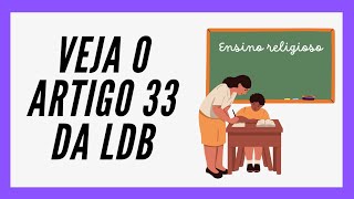 ENSINO RELIGIOSO NO ENSINO FUNDAMENTAL  LDB Art 33 ATUALIZADO [upl. by Granoff]