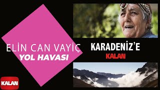 Elin Can Vayiç  Yol Havası I Karadenize Kalan © 2013 Kalan Müzik [upl. by Nabila]