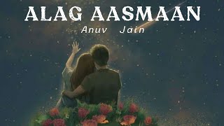 Alag Aasmaan  Lyrics   Anuv Jain [upl. by Dlorrej455]