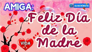 AMIGA Feliz día de las Madres 🌷 Lindo Mensaje Para Ti Mamá 💖 [upl. by Imuyam]