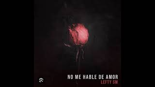 Lefty SM  No Me Hablen De Amor Audio Oficial [upl. by Sirroned]