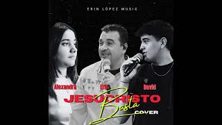 Jesucristo Basta cover  Erin  Alexandra y David López ErinLopezHonduras ErinDeivid [upl. by Vivie538]