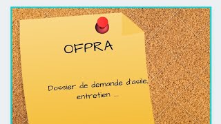 Dossier OFPRA entretien décision parlons en [upl. by Honorine5]