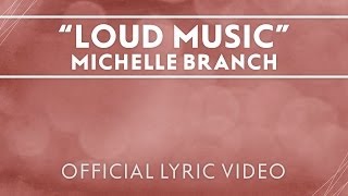 Michelle Branch  Loud Music Official Lyric Video [upl. by Nieberg418]