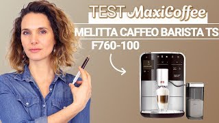 MELITTA BARISTA TS Inox F760100  Machine à café automatique  Le Test MaxiCoffee [upl. by Vance]