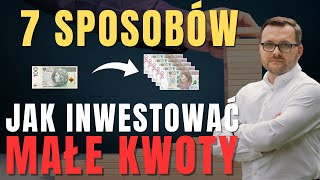 7 sposobów na INWESTOWANIE MAŁYCH KWOT  czy warto [upl. by Emirac324]