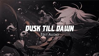 Dusk Till Dawn  Audio Edit [upl. by Teews]