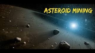 Asteroid mining Mining the heavens [upl. by Muir953]