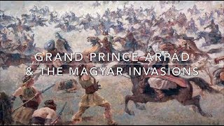 Grand Prince Árpád amp the Invasions of the Magyars [upl. by Nimar208]