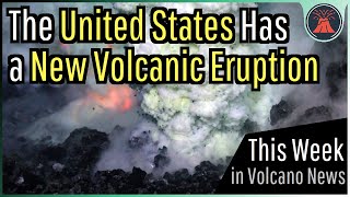 This Week in Volcano News A New Eruption in the United States Lewotobi Eruption Danger [upl. by Eelrac]