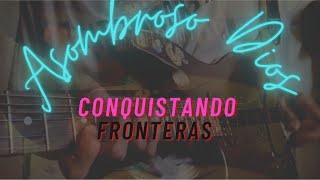 Conquistando Fronteras  Asombroso Dios Guitar Cover [upl. by Ysle]