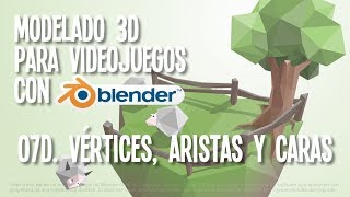 07d  Vértices aristas y caras  Modelado 3D para videojuegos con Blender [upl. by Sobel320]