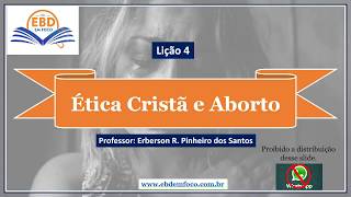 Lição 4  Ética Cristã e Aborto [upl. by Ttelrats]