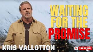 Kris Vallotton  Waiting for the Promise [upl. by Euqinom]