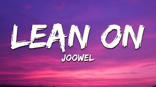 Joowel  Lean On Lyrics [upl. by Akialam]