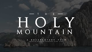 The Holy Mountain  An Orthodox Pilgrimage  DOCUMENTARY FILM [upl. by Ecinad]