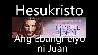 Hesukristo Ang Ebanghelyo ni Juan  Buong pelikula Tagalog Johns Gospel  How receive Eternal life [upl. by Eynobe]