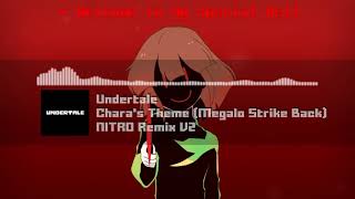 Undertale  quotCharas Theme Megalo Strike Backquot NITRO Remix V2 [upl. by Brand]