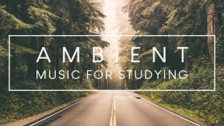 4 Hours of Ambient Study Music To Concentrate  Improve your Focus and Concentration [upl. by Orozco]