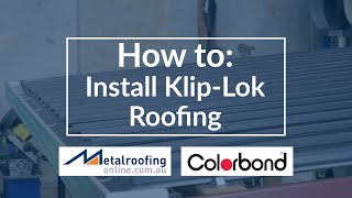 How to Install Klip Lok COLORBOND or ZINCALUME  Metal Roofing Online [upl. by Nuawed]