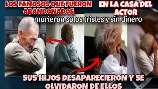 FAMOSOS que murieron en el olvido y Abandonados  en la casa del Actor [upl. by Imak]