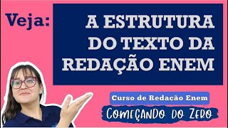 ESTRUTURA DO TEXTO DA REDAÇÃO DO ENEM introdução desenvolvimento e conclusão  COMEÇANDO DO ZERO [upl. by Ahsema]