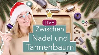 Livestream Zwischen Nadel amp Tannenbaum ️ [upl. by Nelleyram956]