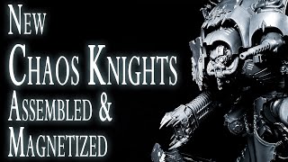 Assembling and magnetizing the new Chaos Knights for Warhammer 40k [upl. by Fagin]