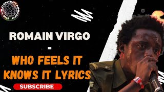 ROMAIN VIRGO  WHO FEELS IT KNOWS IT LYRICS  Serve and Protect Riddim [upl. by Euqinemod]