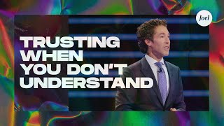 Trusting When You Don’t Understand  Joel Osteen [upl. by Suirtimid]