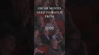 OSCAR MOVIES NEED TO WATCH FROM 2001 [upl. by Euqitsym]