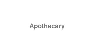 How to Pronounce quotApothecaryquot [upl. by Dorothi]