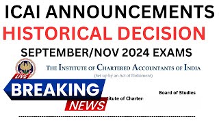 Breaking News  ICAI historical Decision September 2024November 2024 Exams  Game Changer News [upl. by Eidurt721]