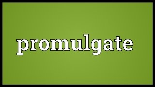 Promulgate Meaning [upl. by Shaughnessy]