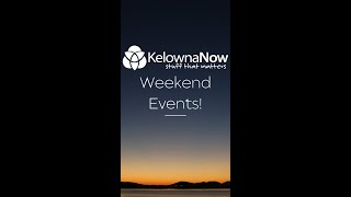 Whats happening this weekend in Kelowna [upl. by Bohannon]