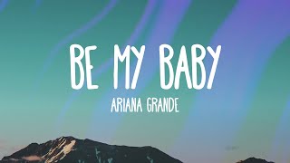 Ariana Grande  Be My Baby feat Cashmere Cat [upl. by Rashida418]