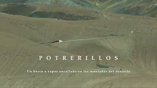 quotPOTRERILLOS un barco a vapor encallado en las montañas del Desiertoquot [upl. by Heger]