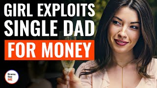 Girl Exploits Single Dad For Money  DramatizeMe [upl. by Terbecki545]