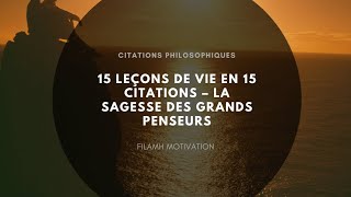 15 Leçons de Vie en 15 Citations – La Sagesse des Grands Penseurs [upl. by Amadeo]