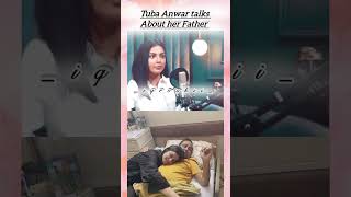 Tuba anwar talks about her father tubaanwar tubaamir pakistaniactress viralshort iqroskiilove [upl. by Akinnor]