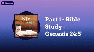 Part 1  Bible Study  Genesis 245  KJV Cafe [upl. by Ahsiuq]