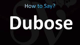 How to Pronounce Dubose CORRECTLY [upl. by Ycart420]