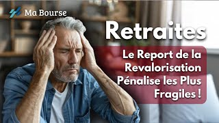 Retraites  pourquoi le report de la revalorisation pénalise les plus fragiles [upl. by Virgy]