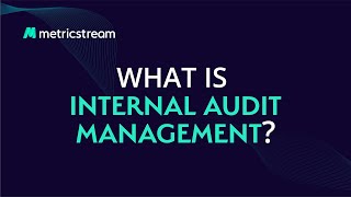 What is Internal Audit Management  MetricStream LEARN [upl. by Eceirtal]