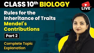 Rules for the Inheritance of Traits  Mendels Contributions Part 2  Class 10 Biology Ch 9 Live [upl. by Adhern]